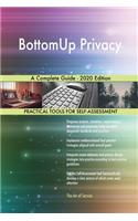 BottomUp Privacy A Complete Guide - 2020 Edition