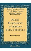 Racial Harassment in Vermont Public Schools (Classic Reprint)