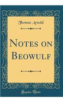 Notes on Beowulf (Classic Reprint)