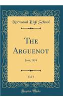 The Arguenot, Vol. 4: June, 1924 (Classic Reprint): June, 1924 (Classic Reprint)