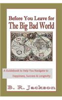 Before You Leave for The Big Bad World