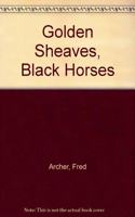 Golden Sheaves,black Horses
