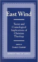 East Wind: Taoist and Cosmological Implications of Christian Theology