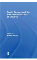 Family Factors and the Educational Success of Children