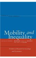 Mobility and Inequality: Frontiers of Research in Sociology and Economics