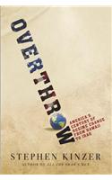 Overthrow: America's Century of Regime Change from Hawaii to Iraq(English)