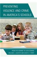 Preventing Violence and Crime in America's Schools