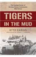 Tigers in the Mud: The Combat Career of German Panzer Commander Otto Carius