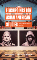 Flashpoints for Asian American Studies