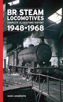 BR Steam Locomotives Complete Allocation History 1948-68