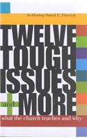 Twelve Tough Issues - and More