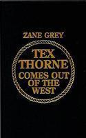 Zane Grey's Tex Thorne Comes out of the West