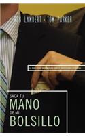 Saque su mano de mi bolsillo