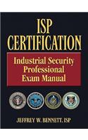 ISP Certification-The Industrial Security Professional Exam Manual