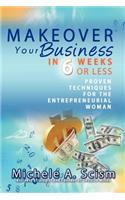 Makeover Your Business in 6 Weeks or Less