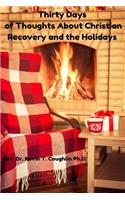 Thirty Days of Thoughts about Christian Recovery and the Holidays