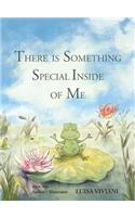 There Is Something Special Inside Of Me