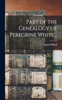 Part of the Genealogy of Peregrine White ..