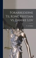 Forarbejderne til Kong Kristian vs. Danske Lov