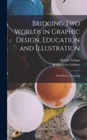Bridging two Worlds in Graphic Design, Education and Illustration