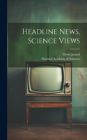 Headline News, Science Views