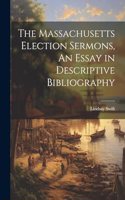 Massachusetts Election Sermons, An Essay in Descriptive Bibliography