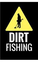 Dirt Fishing