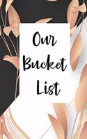 Our Bucket List: A fun and cute bucket list journal for couples with prompts. Space for 100 bucket list accomplishments.