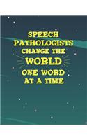 Speech Pathologists Change The World One Word At A Time: College Ruled Lined Composition Notebook for Speech-Language SLP Therapist 8x10