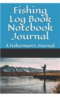 Fishing Log Book Notebook Journal: A Fisherman's Journal