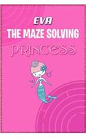 Eva the Maze Solving Princess: Fun Mazes for Kids Games Activity Workbook