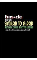 Fun.cle similar to a dad but only cooler and better looking