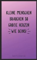 Kleine Menschen Brauchen So Große Herzen Wie Deins! Notizbuch: A5 Notizbuch liniert als Geschenk für Lehrer - Abschiedsgeschenk für Erzieher und Erzieherinnen - Planer - Terminplaner - Kindergarten - Kita - Schu