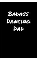 Badass Dancing Dad: A soft cover blank lined journal to jot down ideas, memories, goals, and anything else that comes to mind.