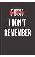 F*ck I Don't Remember