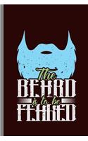 The Beard is to be Feared