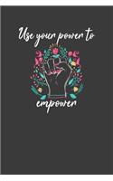 Use Your Power to Empower