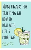 Mum Thanks for Teaching Me How to Deal with Life's Problems