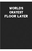 World's Okayest Floor Layer: Blank Lined Composition Notebook Journals to Write in