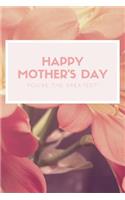Happy Mother's Day Notebook You're the Greatest!