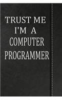 Trust Me I'm a Computer Programmer: Blood Sugar Diet Diary Journal Notebook 120 Pages 6x9