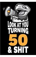 Look At You Turning 50 and Shit
