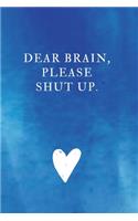 Dear Brain, Please Shut Up.