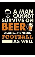 A Man Cannot Survive On Beer Alone He Needs Football As Well