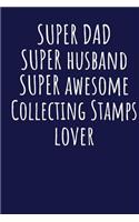 Super Dad Super Husband Super Awesome Collecting Stamps Lover: Blank Lined Blue Notebook Journal