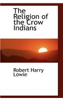 The Religion of the Crow Indians