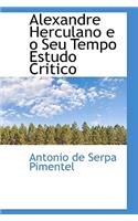 Alexandre Herculano E O Seu Tempo Estudo Critico