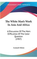 White Man's Work In Asia And Africa
