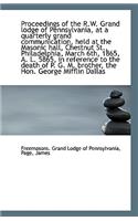 Proceedings of the R.W. Grand Lodge of Pennsylvania, at a Quarterly Grand Communication, Held at the