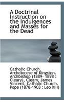 A Doctrinal Instruction on the Indulgences and Masses for the Dead: (English)